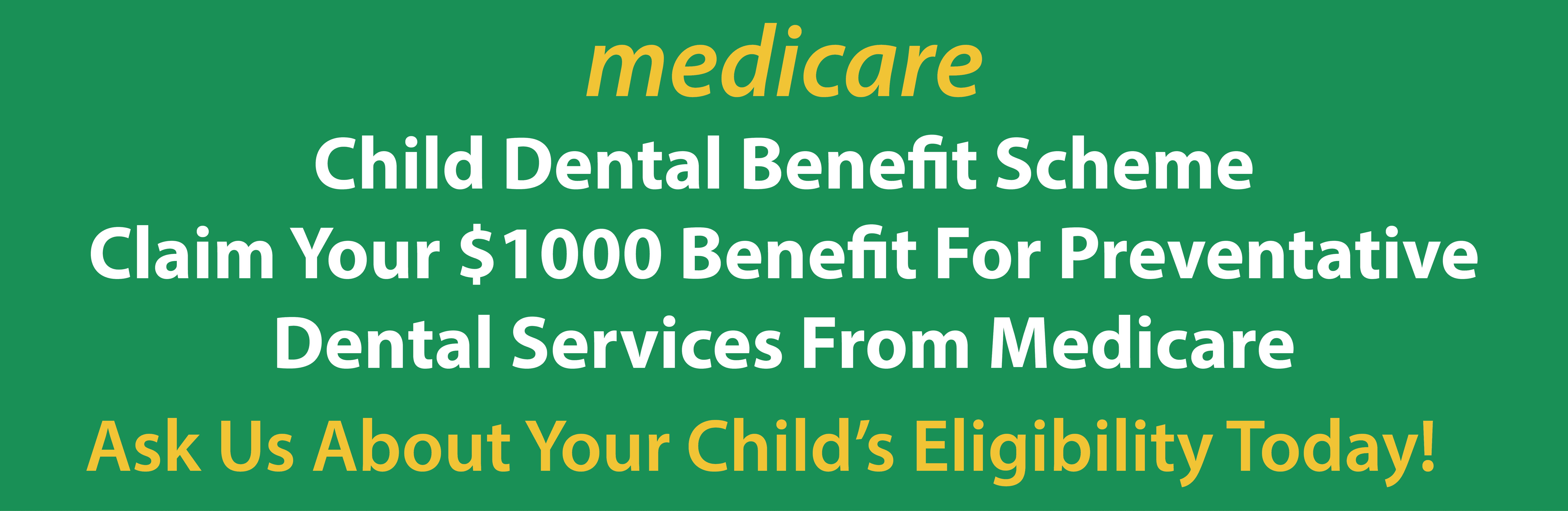 Child Dental Benefit Scheme: Claim your $1000 benefit for preventive dental services from medicare.